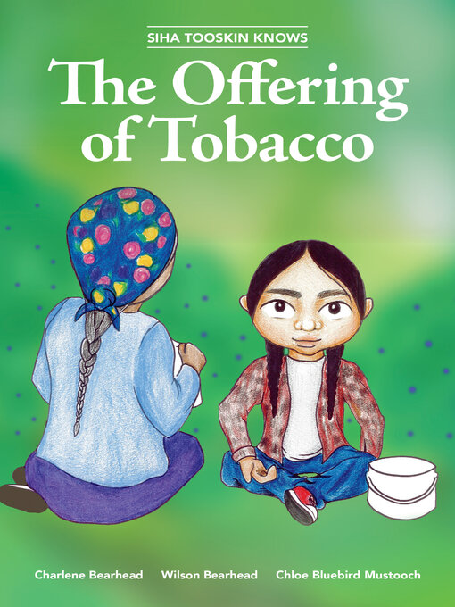 Title details for Siha Tooskin Knows the Offering of Tobacco by Charlene Bearhead - Available